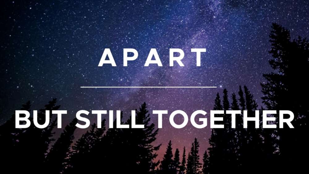 Apart But Still Together